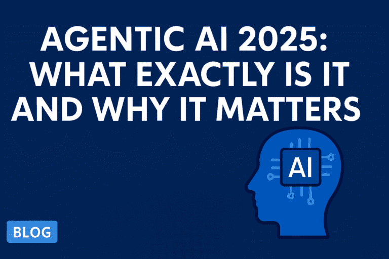 Agentic AI 2025: What Exactly Is It and Why It Matters